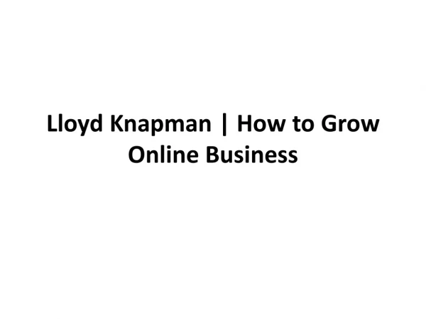 Lloyd Knapman - How to Grow Online Business