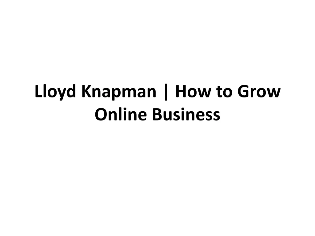 lloyd knapman how to grow online business