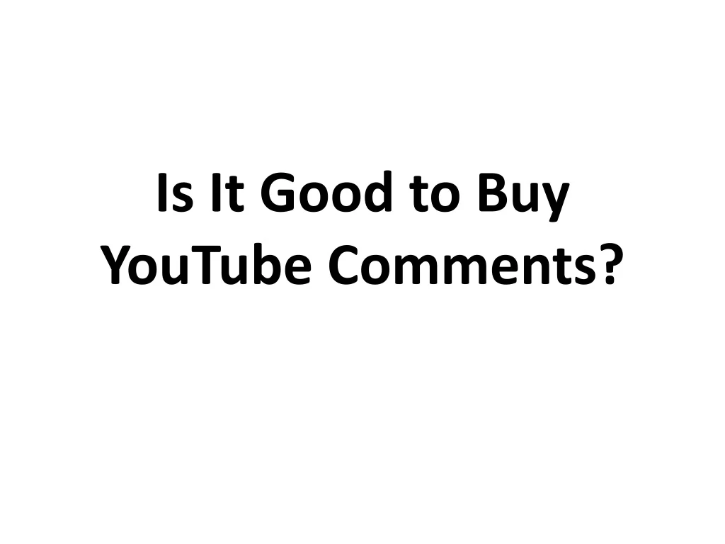 is it good to buy youtube comments