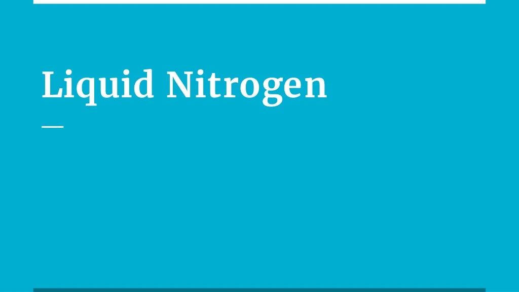 liquid nitrogen