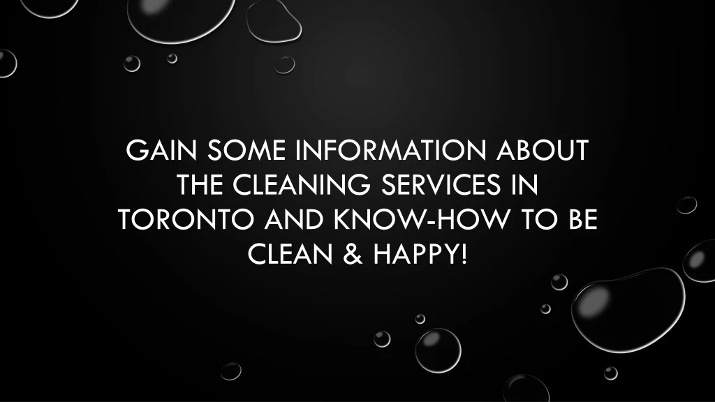 gain some information about the cleaning services in toronto and know how to be clean happy