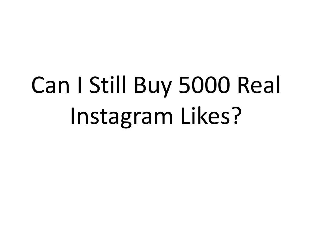 can i still buy 5000 real instagram likes