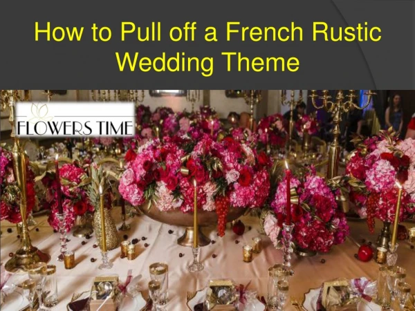 How to Pull off a French Rustic Wedding Theme