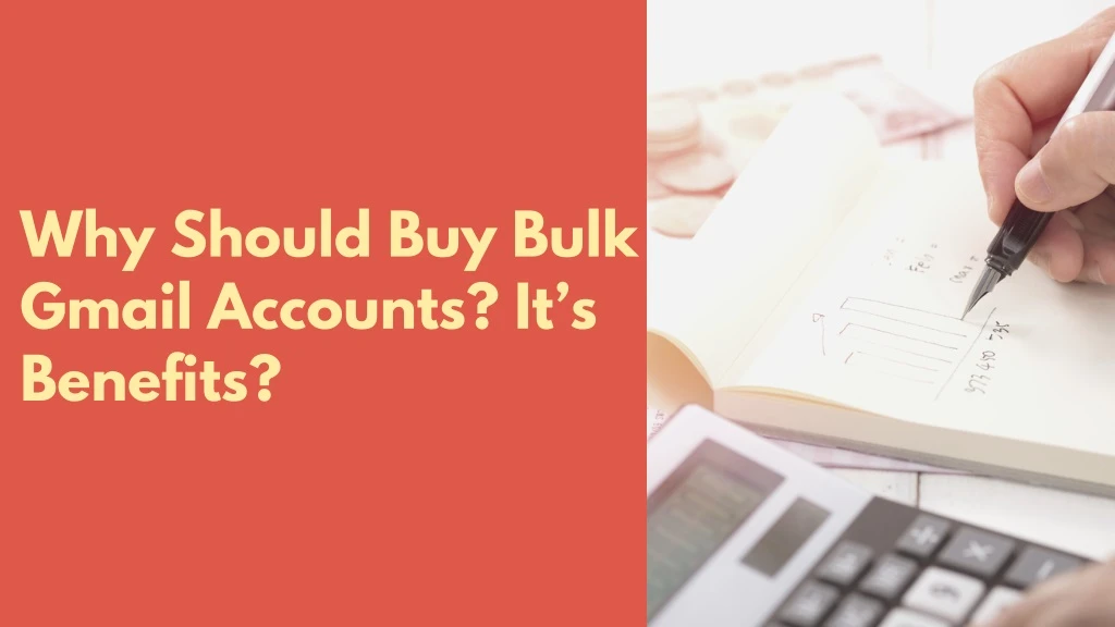 why should buy bulk gmail accounts it s benefits