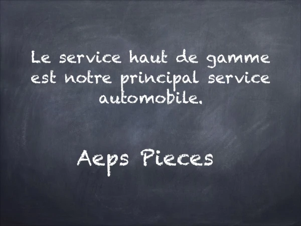 Le service haut de gamme est notre principal service automobile - Aeps Pieces