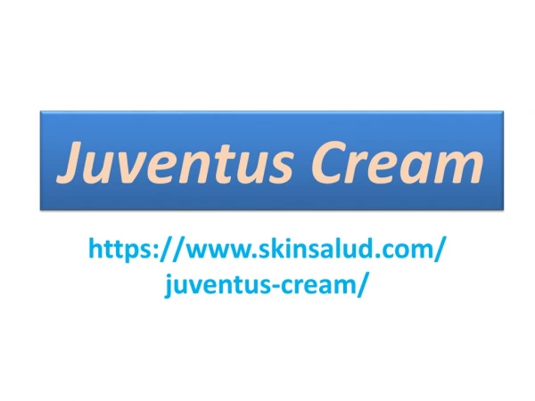 Juventus Cream : Keep Your Skin Safe,Soft and Compliant.