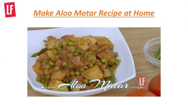 Make Aloo Matar Recipe at Home