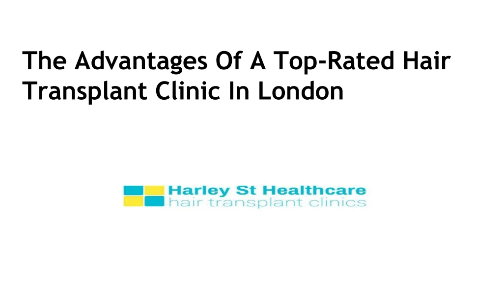 the advantages of a top rated hair transplant clinic in london