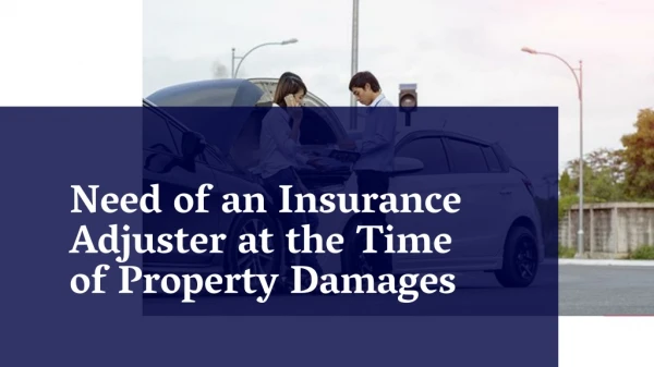 need of an insurance adjuster at the time