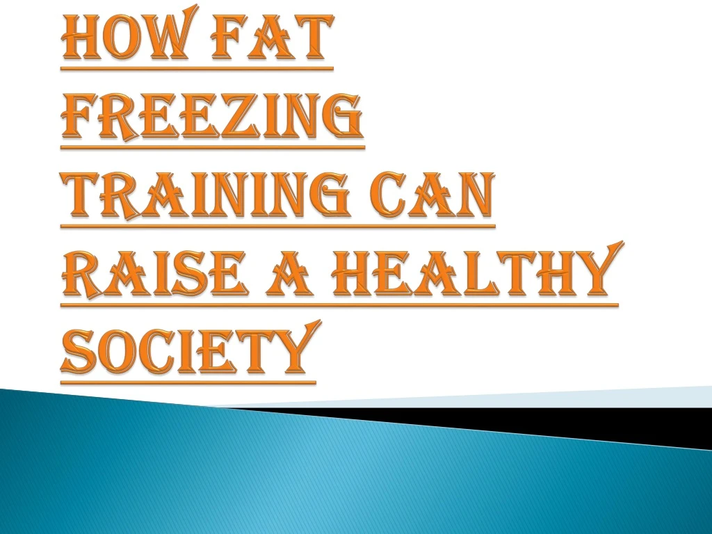 how fat freezing training can raise a healthy society