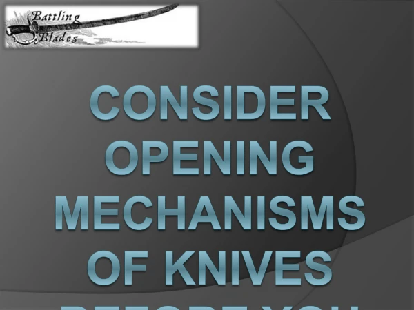 Consider Opening Mechanisms of Knives Before You Buy One!