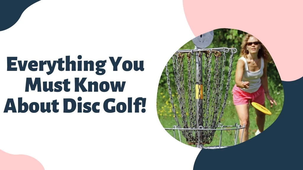 everything you must know about disc golf
