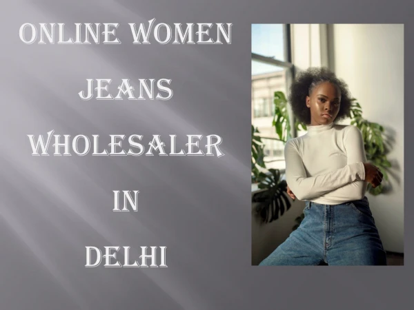 The Most Recommended Online Women Jeans Wholesaler in Delhi — Blackicing