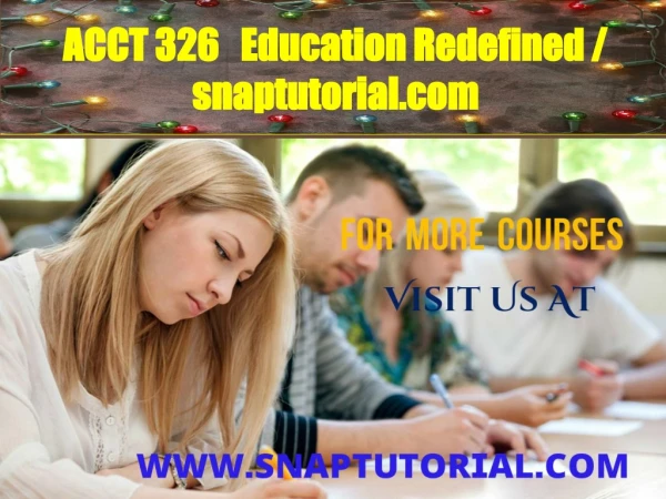 ACCT 326 Education Redefined / snaptutorial.com