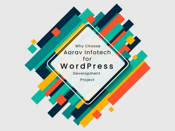 Why Choose Aarav Infotech for WordPress Development Project