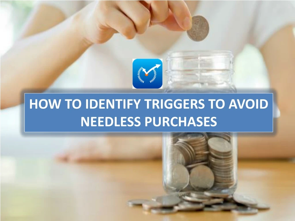 how to identify triggers to avoid needless