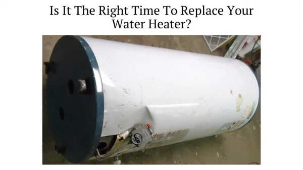 Is it the right time to replace your water heater?