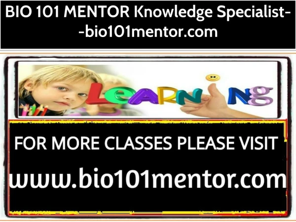BIO 101 MENTOR Knowledge Specialist--bio101mentor.com