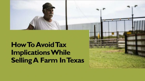 How To Avoid Tax Implications While Selling A Farm In Texas