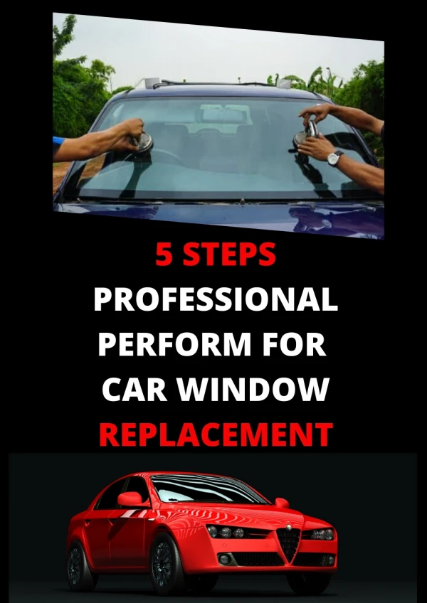 5 Steps Professional Perform For Car Window Replacement