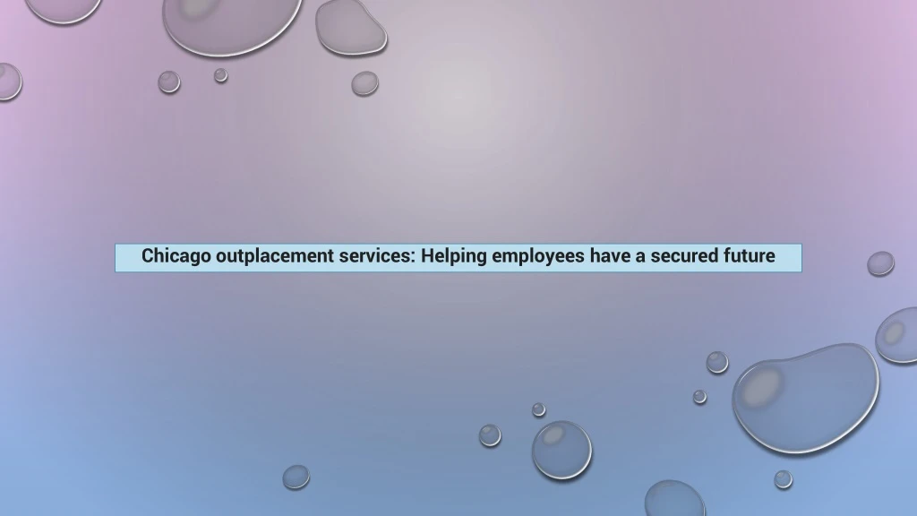 chicago outplacement services helping employees have a secured future
