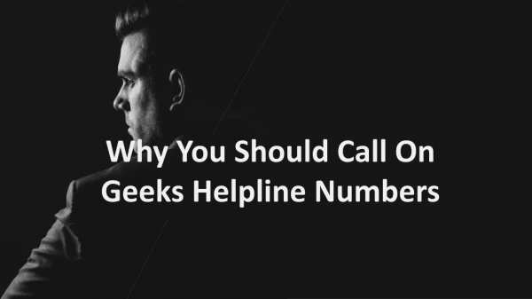 why you should call on geeks helpline numbers