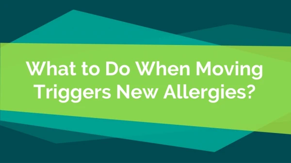 what to do when moving triggers new allergies