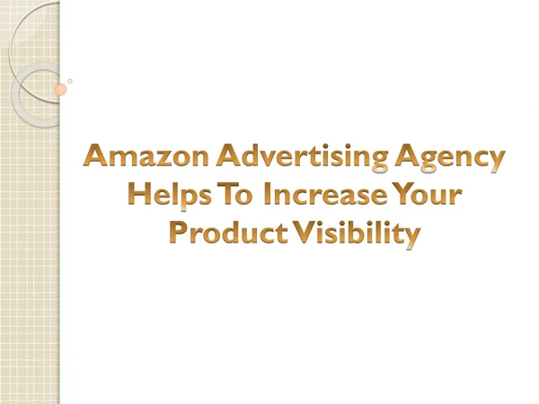 Amazon Advertising Agency Helps To Increase Your Product Visibility