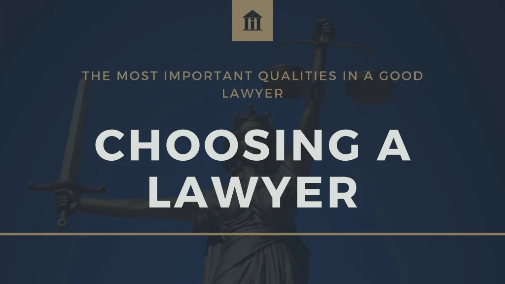 the most important qualities in a good lawyer