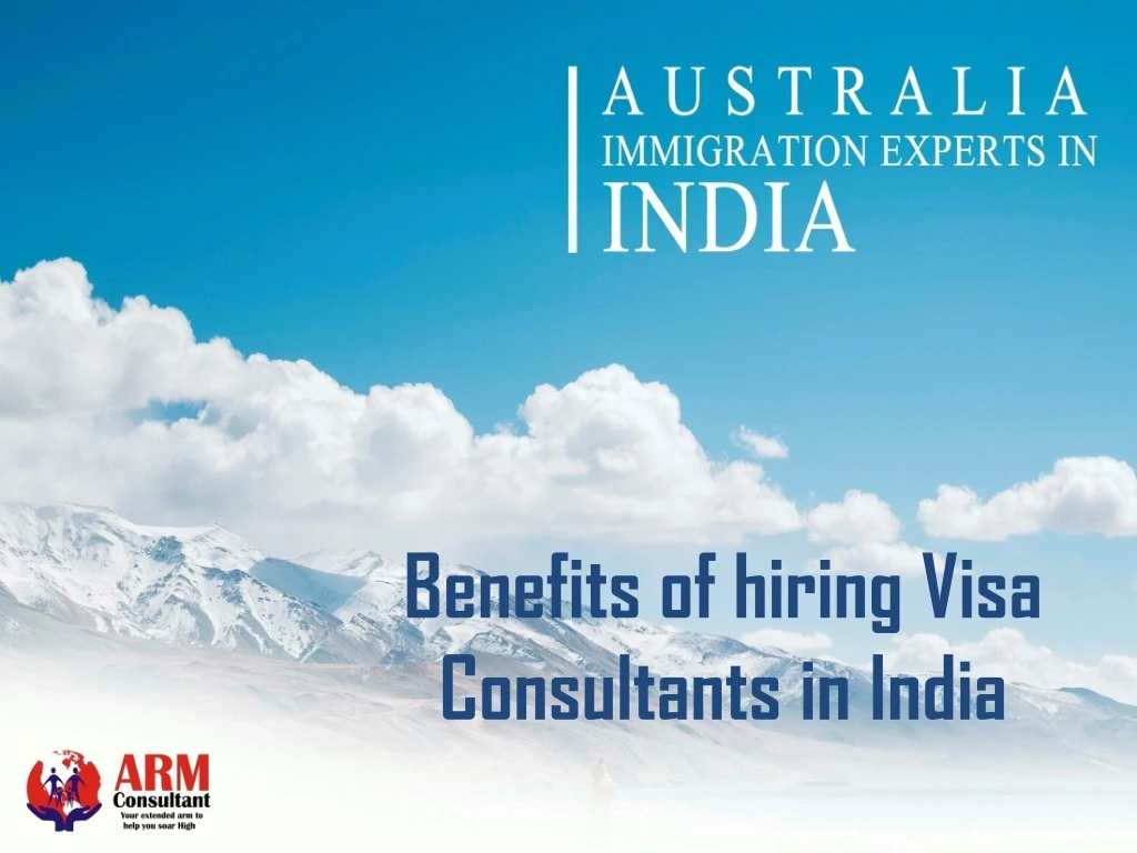 benefits of hiring visa consultants in india