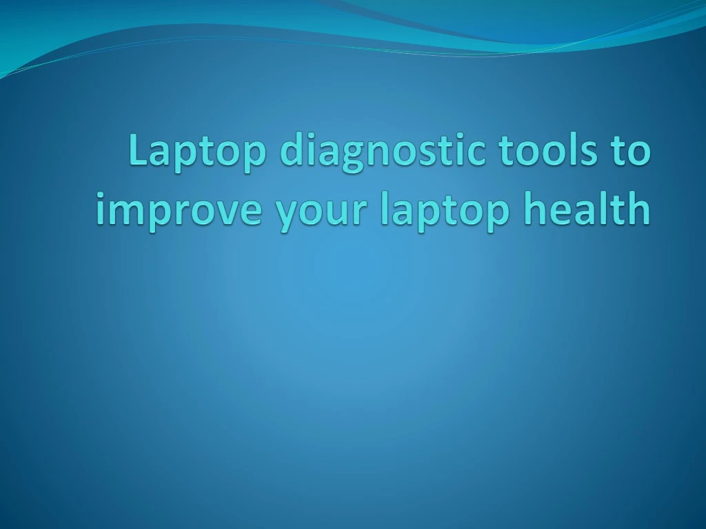 laptop diagnostic tools to improve your laptop health