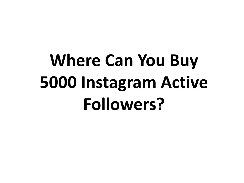 where can you buy 5000 instagram active followers