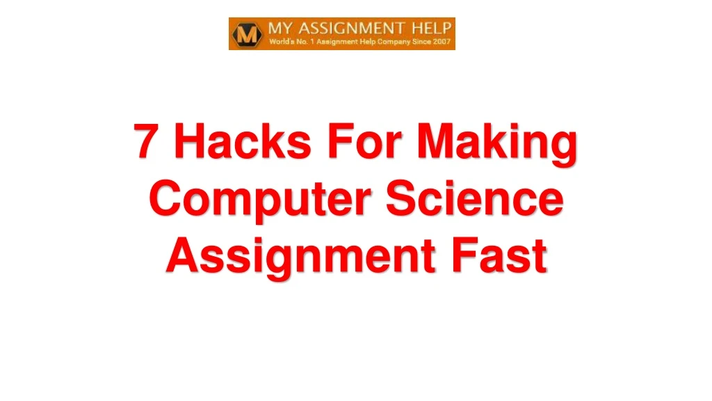 7 hacks for making computer science assignment fast