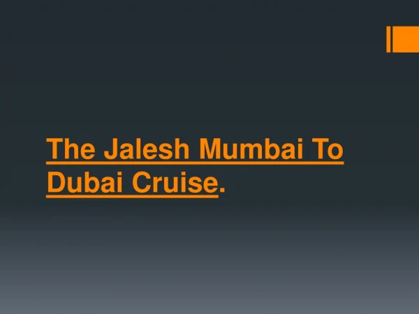 The Jalesh Mumbai To Dubai Cruise.