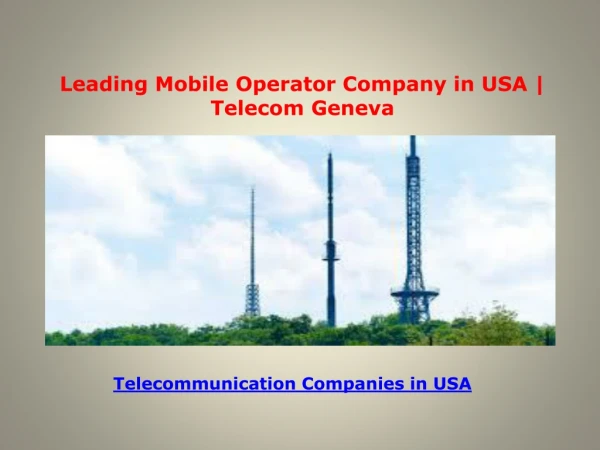 Leading Mobile Operator Company in USA ! Telecom Geneva
