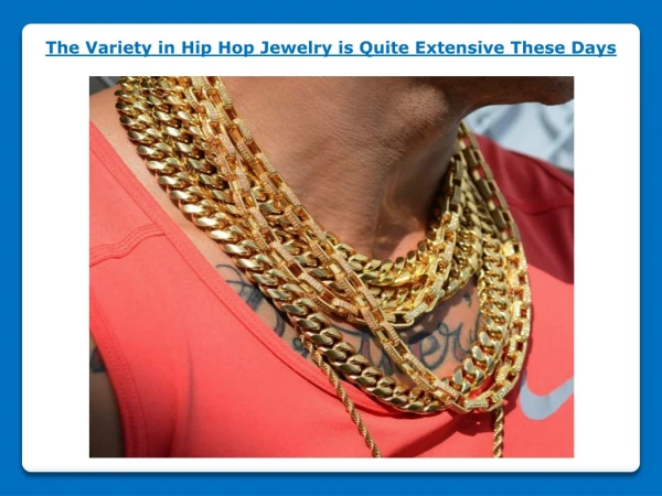 The Variety in Hip Hop Jewelry is Quite Extensive These Days