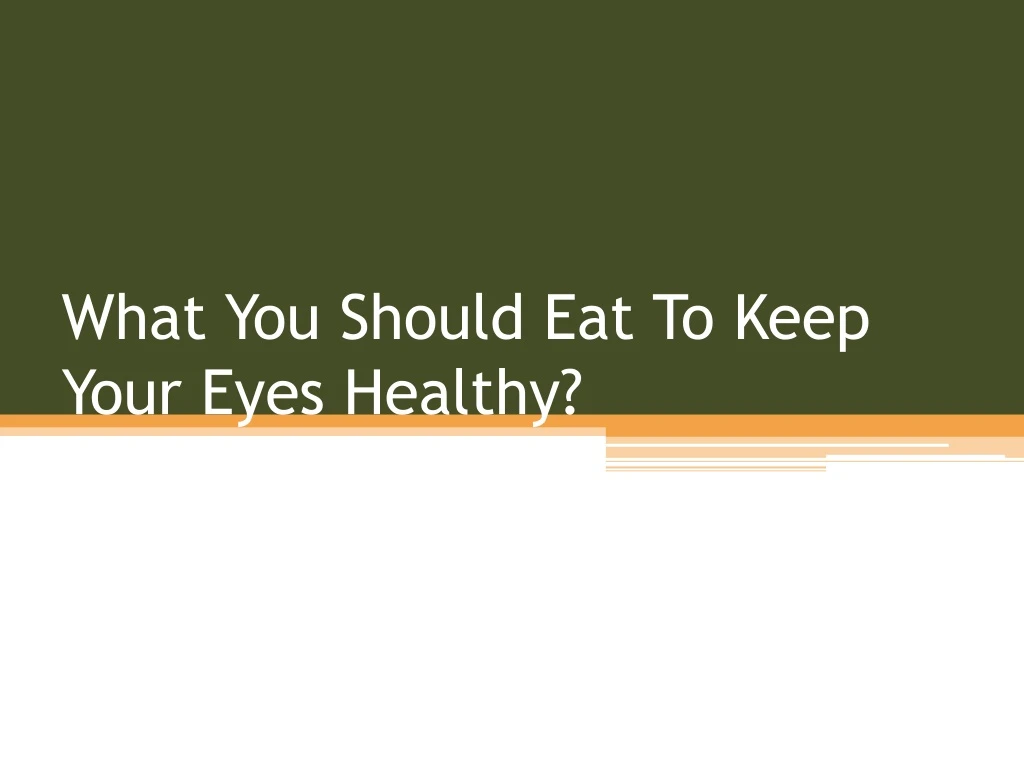 what you should eat to keep your eyes healthy