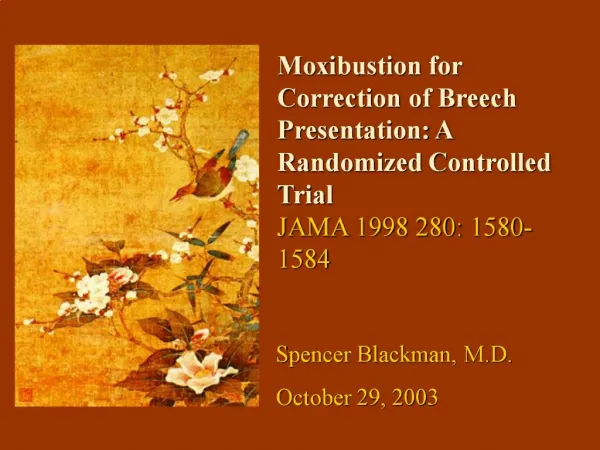 Moxibustion for Correction of Breech Presentation: A Randomized Controlled Trial JAMA 1998 280: 1580-1584