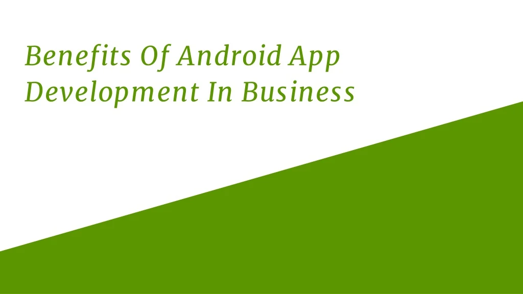 benefits of android app development in business