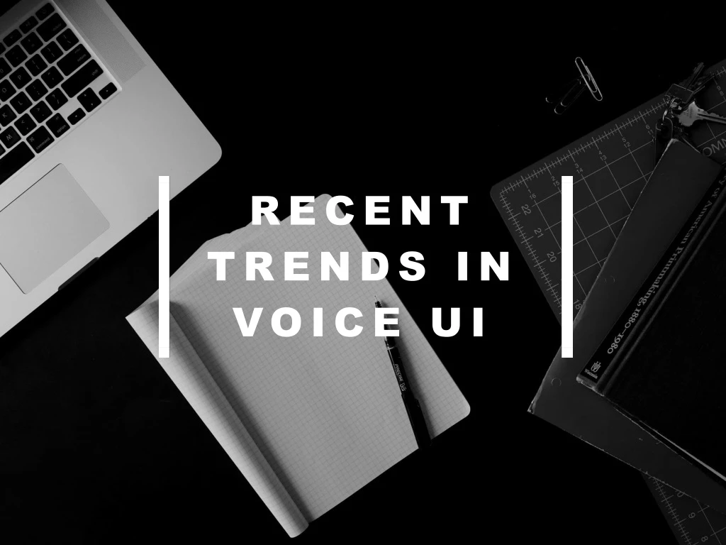 recent trends in voice ui