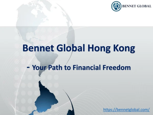 Bennet Global Hong Kong- Your Path to Financial Freedom