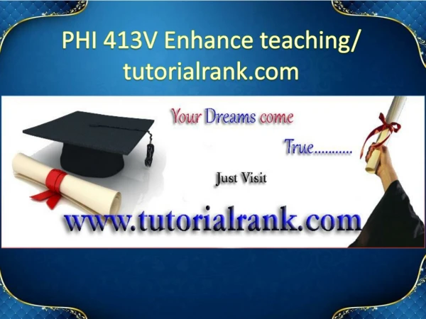 PHI 413V Enhance teaching/tutorialrank.com