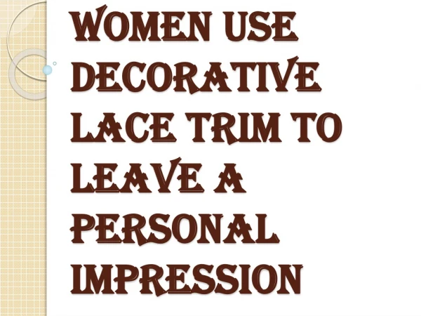 Decorative Lace Trim Helps Women to Display Inherent Talent