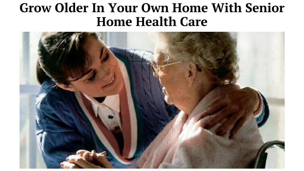 grow older in your own home with senior home