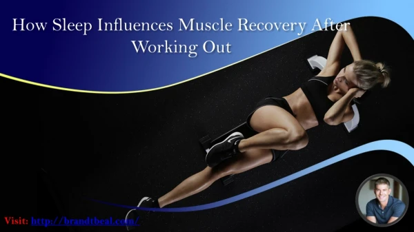 Brandt Beal | How Sleep Influences Muscle Recovery After Working Out