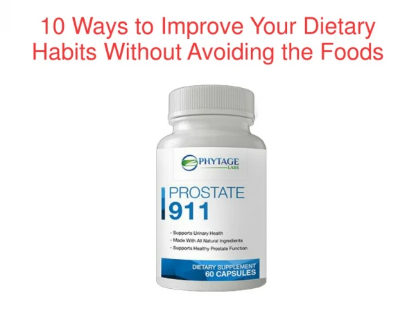10 Ways to Improve Your Dietary Habits Without Avoiding the Foods