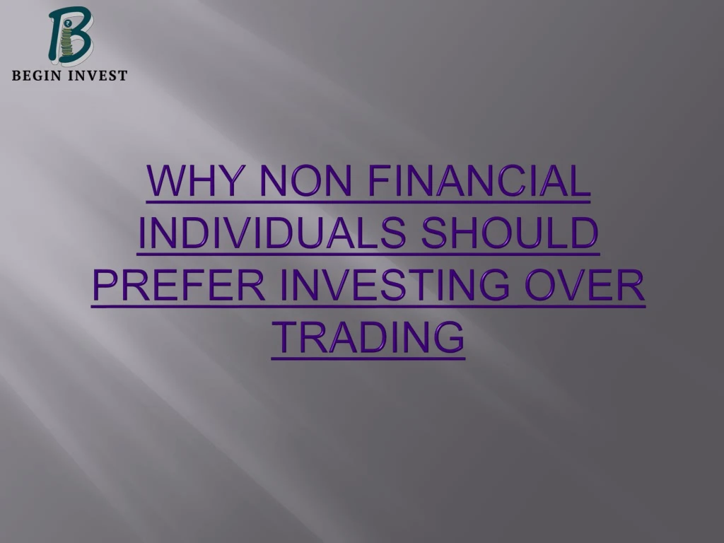 why non financial individuals should prefer investing over trading