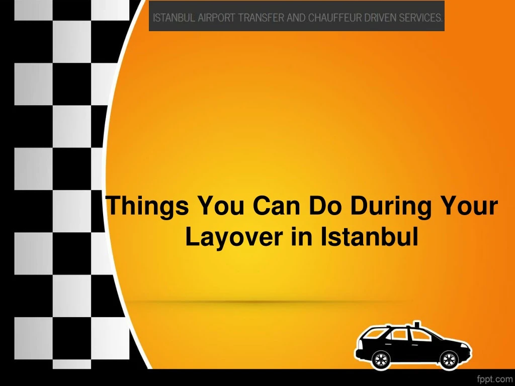 things you can do during your layover in istanbul