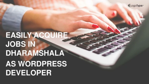 Easily Acquire Jobs in Dharamshala As Wordpress Developer