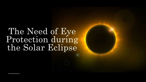the need of eye protection during the solar